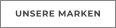 UNSERE MARKEN